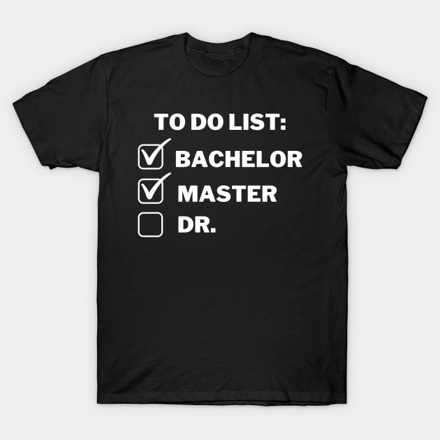 To do list: bachelor, master and Dr. T-Shirt by MikeMeineArts